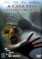 A CASA DOS PÁSSAROS MORTOS